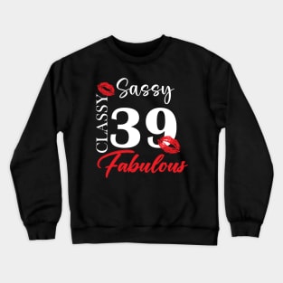 Sassy classy fabulous 39, 39th birth day shirt ideas,39th birthday, 39th birthday shirt ideas for her, 39th birthday shirts Crewneck Sweatshirt